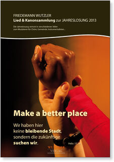 Lied- & Kanonsammlung zur Jahreslosung 2013 | Make abetter place