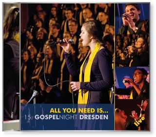 CD 15. GOSPELNIGHT DRESDEN |  All you need is...