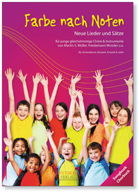 Farbe nach Noten | Neue Lieder und Sätze für junge Chöre...