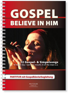 BELIEVE IN HIM - Partitur | GOSPELSONGS