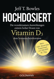 Hochdosiert: Die wundersamen Auswirkungen extrem hoher Dosen von Vitamin D3